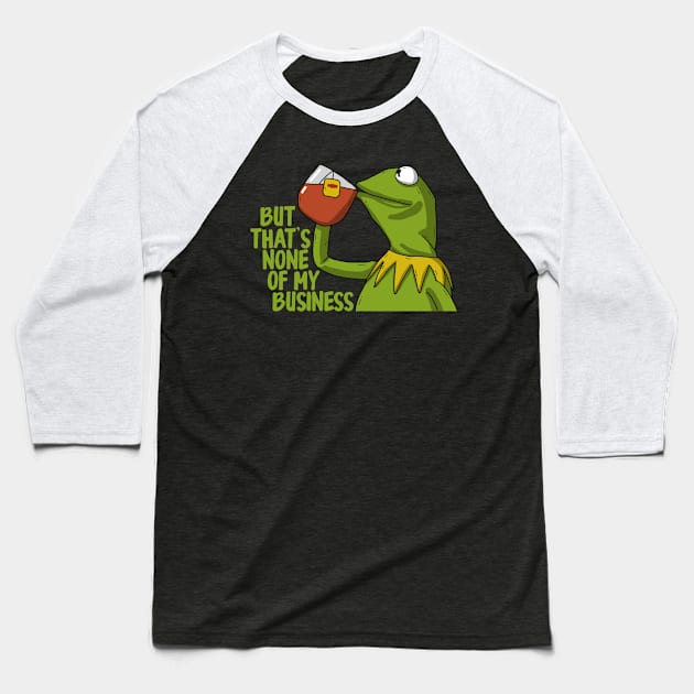 Kermit Drink Tea Quote Baseball T-Shirt by Luna Illustration
